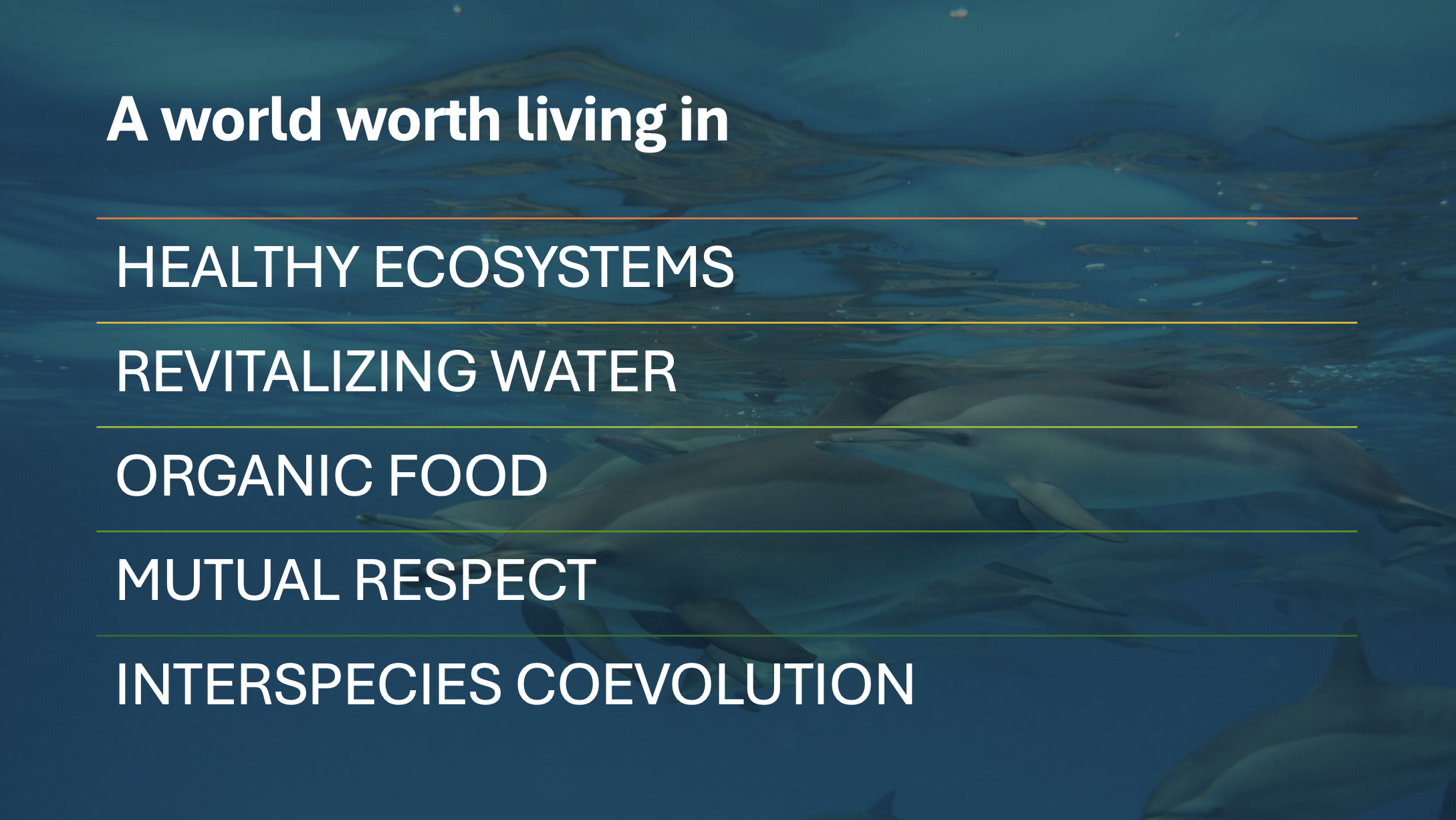 Un mundo que valga la pena vivir — ecosistemas sanos, agua revitalizante, alimento orgánico, respeto mutuo, coevolución entre especies